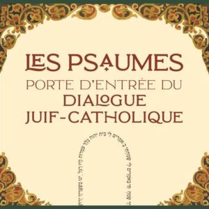 Les psaumes : porte d’entrée du dialogue juif-catholique 